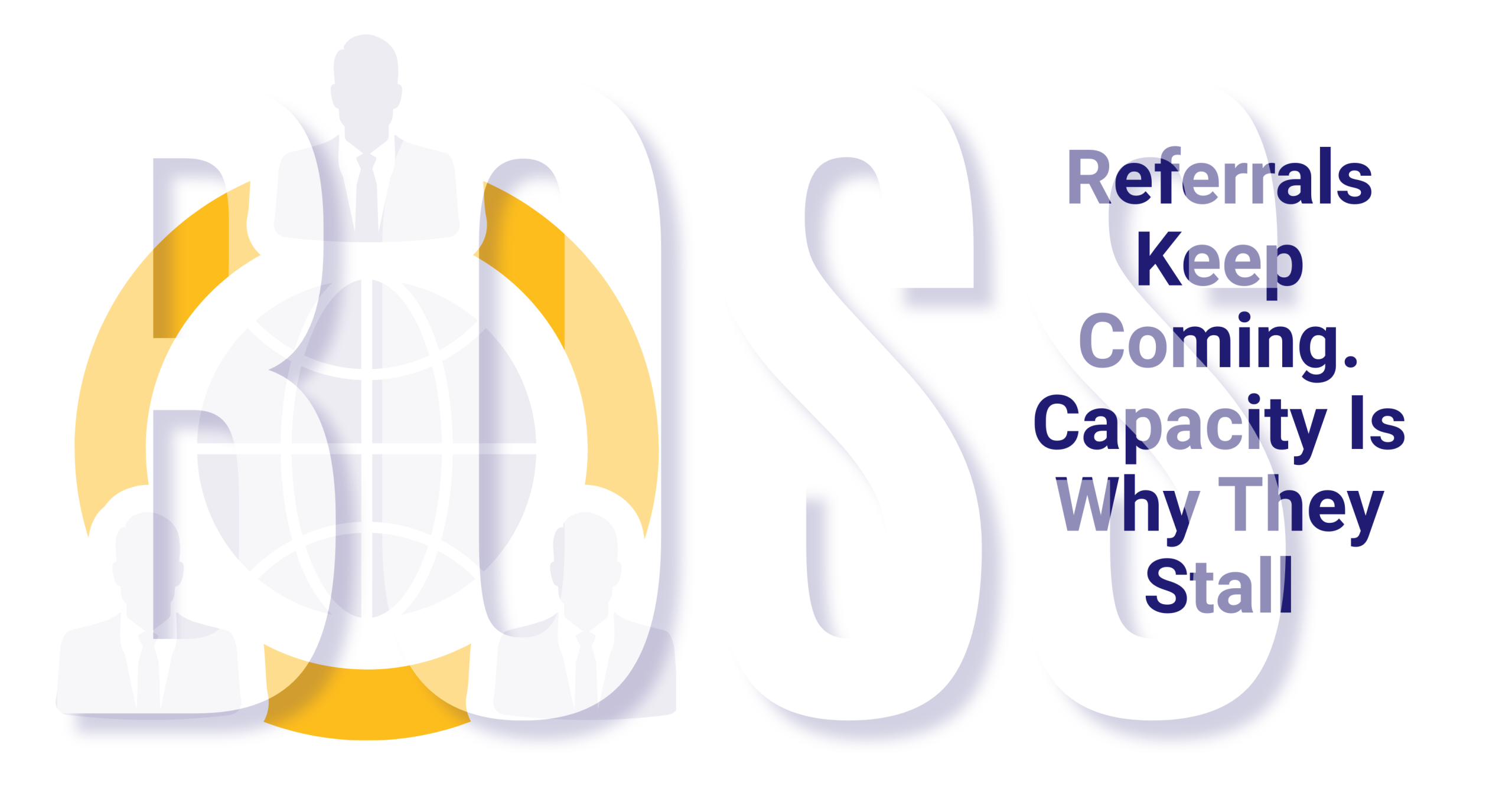 Referrals keep coming. Capacity is why they stall