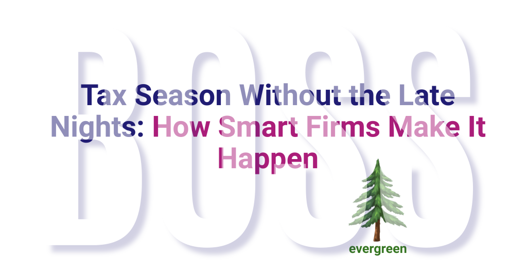 Tax season without the late nights: How smart firms make it happen