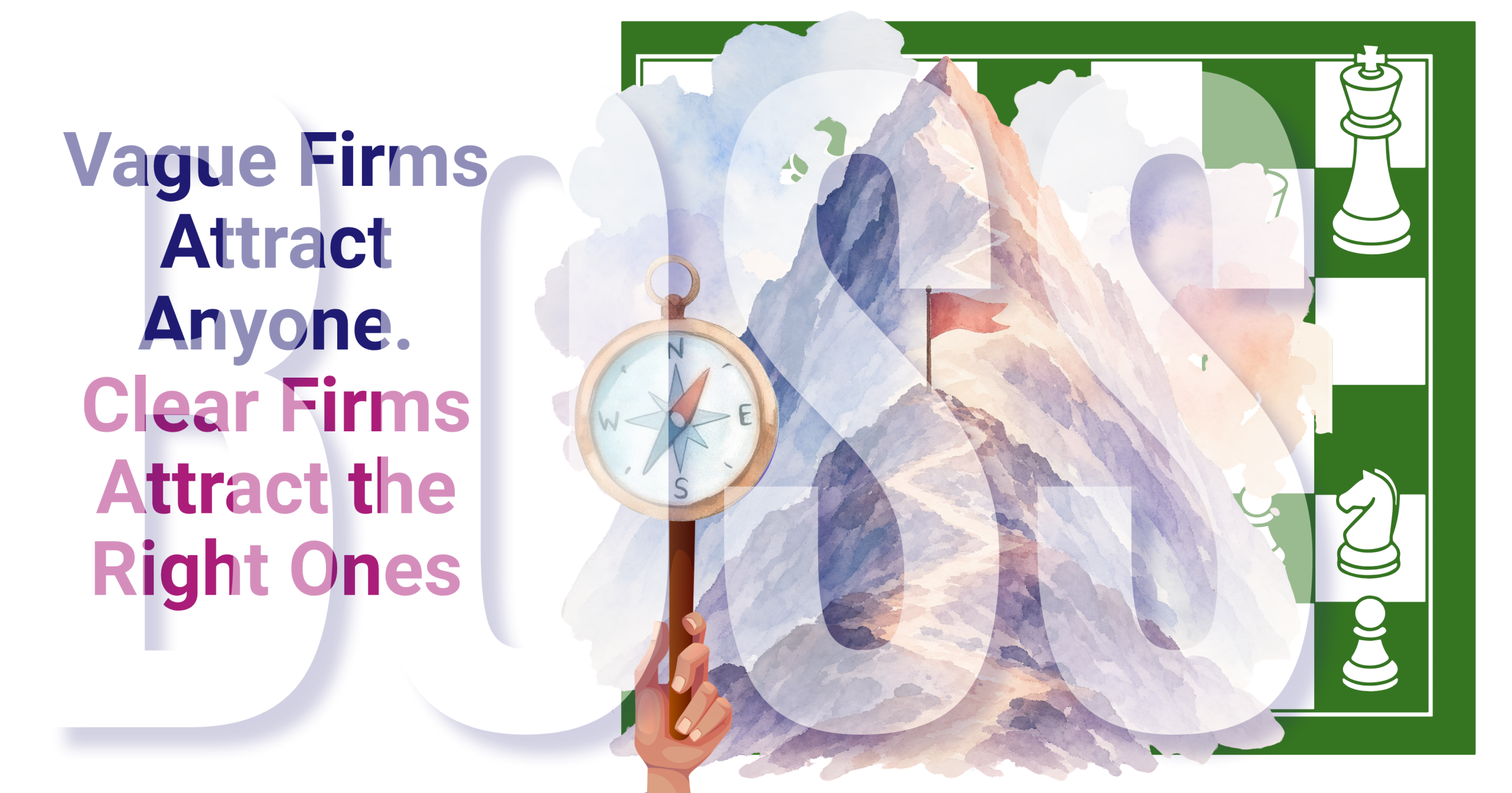 Vague firms attract anyone. Clear firms attract the right ones