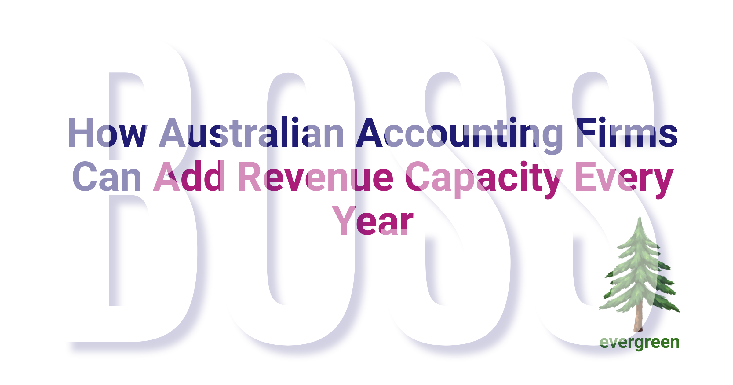 Adding Revenue Capacity Every Year With Flexible Support – Evergreen