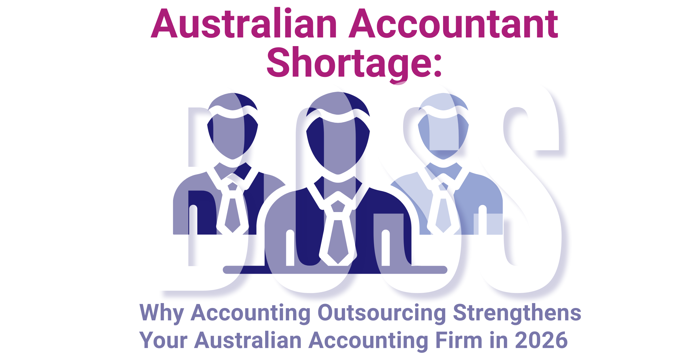 Why outsourcing helps strengthen Australian accounting firms featured image with BOSS branding