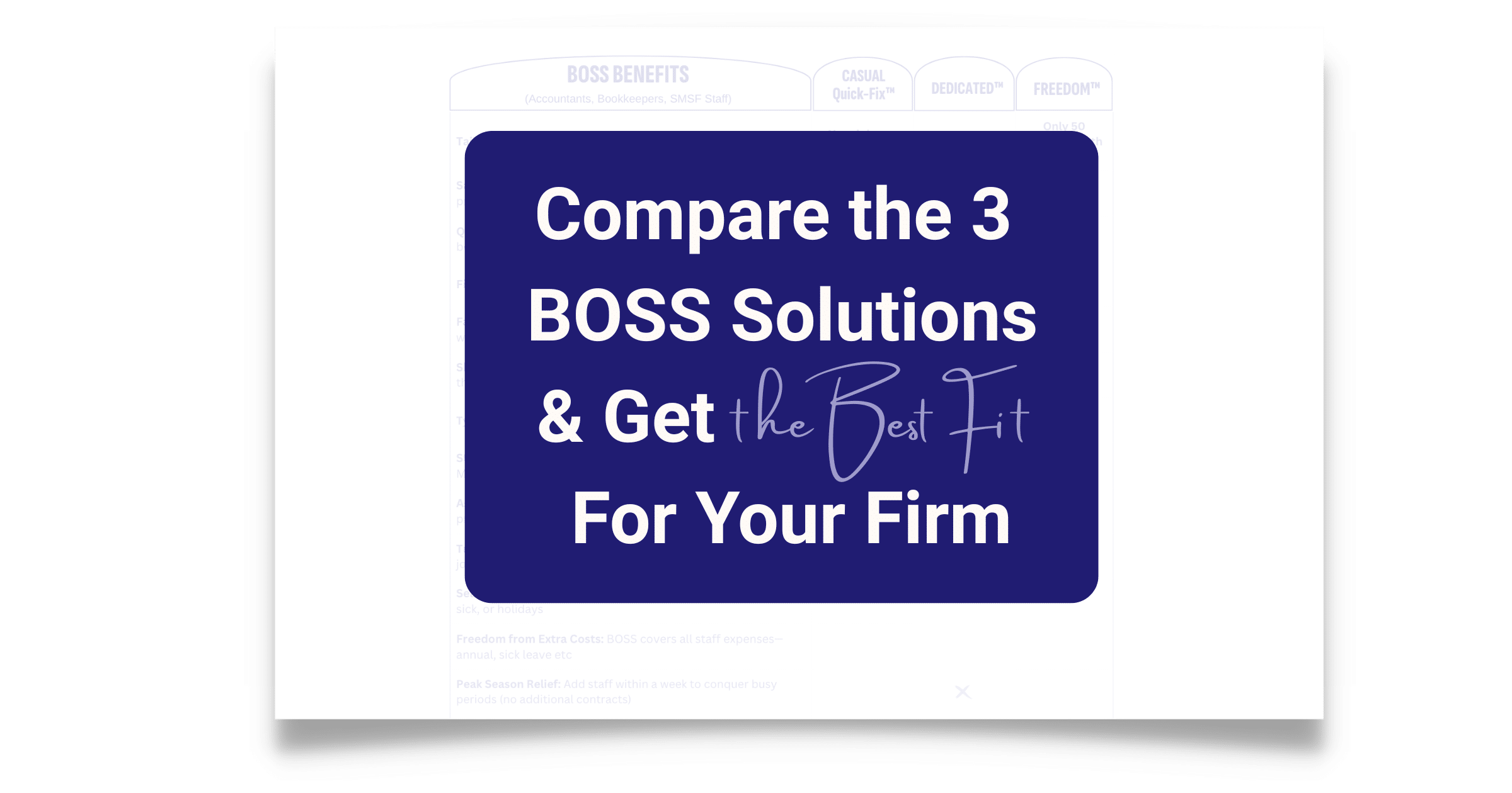 Compare the 3 BOSS Outsourced Accounting Solutions — Casual Quick-Fix™, Dedicated™, and Freedom™ — and find the best fit for your Australian accounting firm.