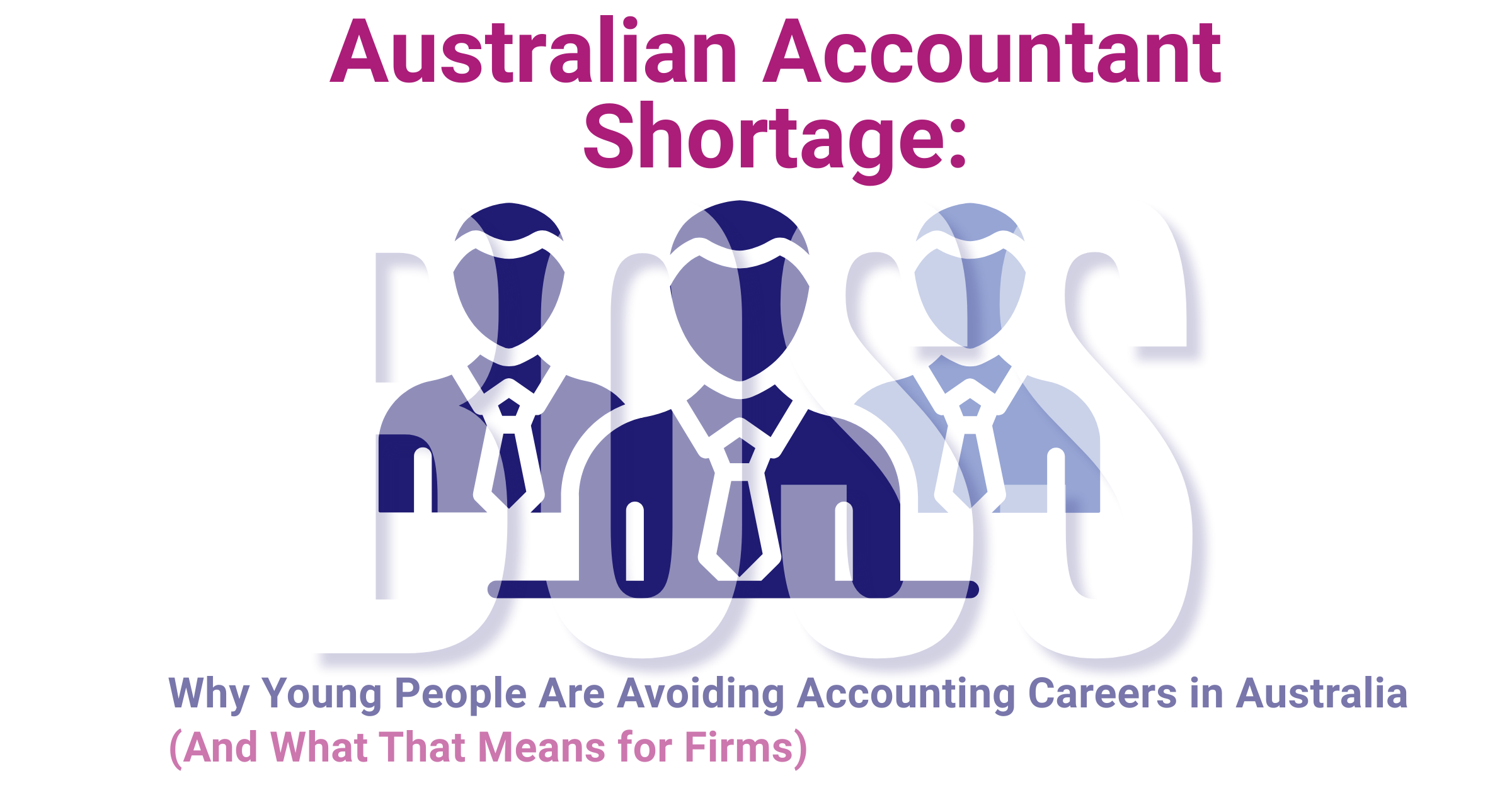 Why young people avoid accounting careers in Australia featured image with BOSS branding