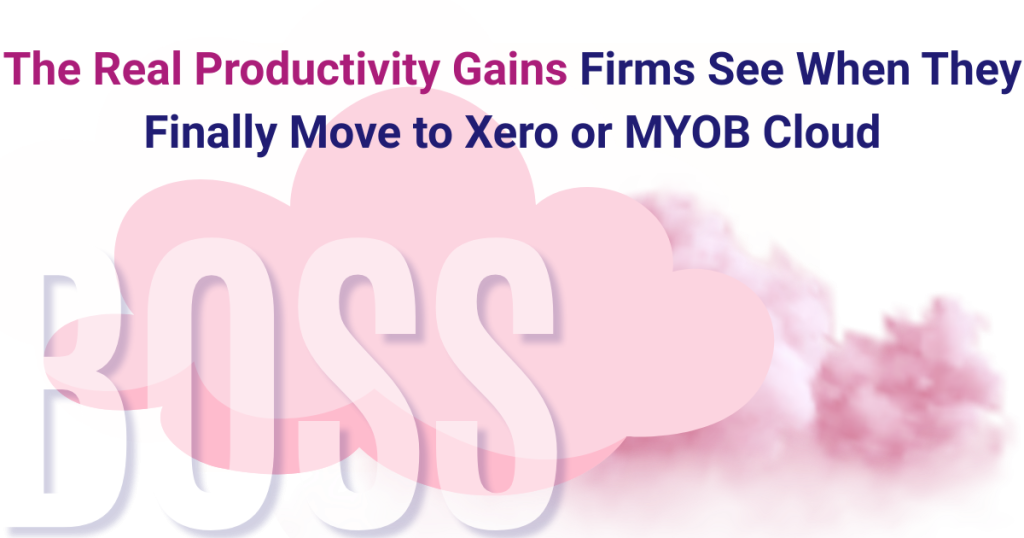 The Real Productivity Gains Firms See When They Finally Move to Xero or MYOB Cloud featured image with BOSS branding