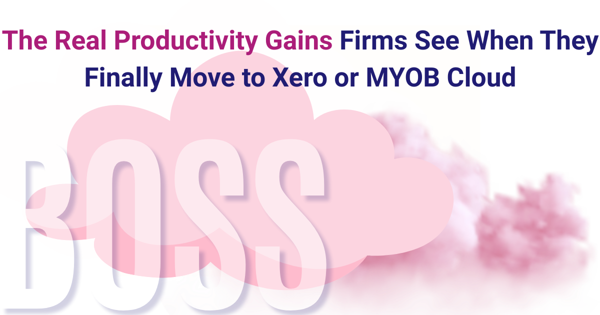 The Real Productivity Gains Firms See When They Finally Move to Xero or MYOB Cloud featured image with BOSS branding