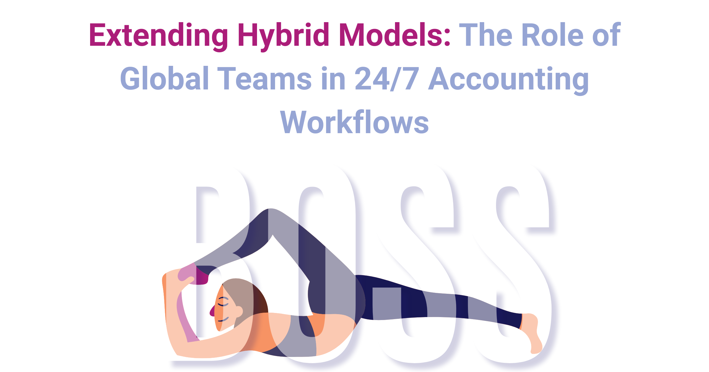 Global teams extending hybrid work models for 24/7 workflow flexibility in Australian accounting firms