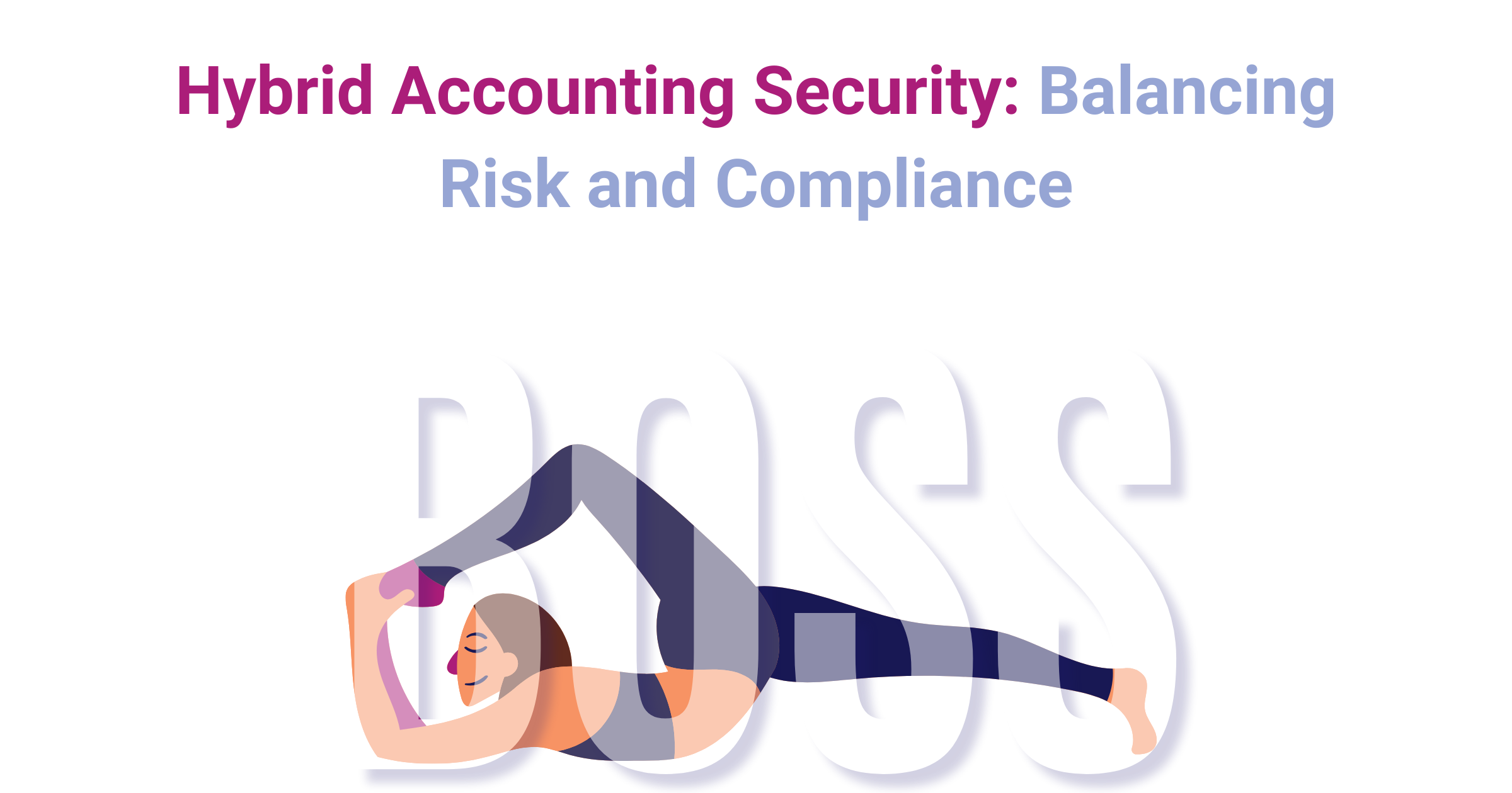 Hybrid Accounting Security: Balancing Risk and Compliance in 2026