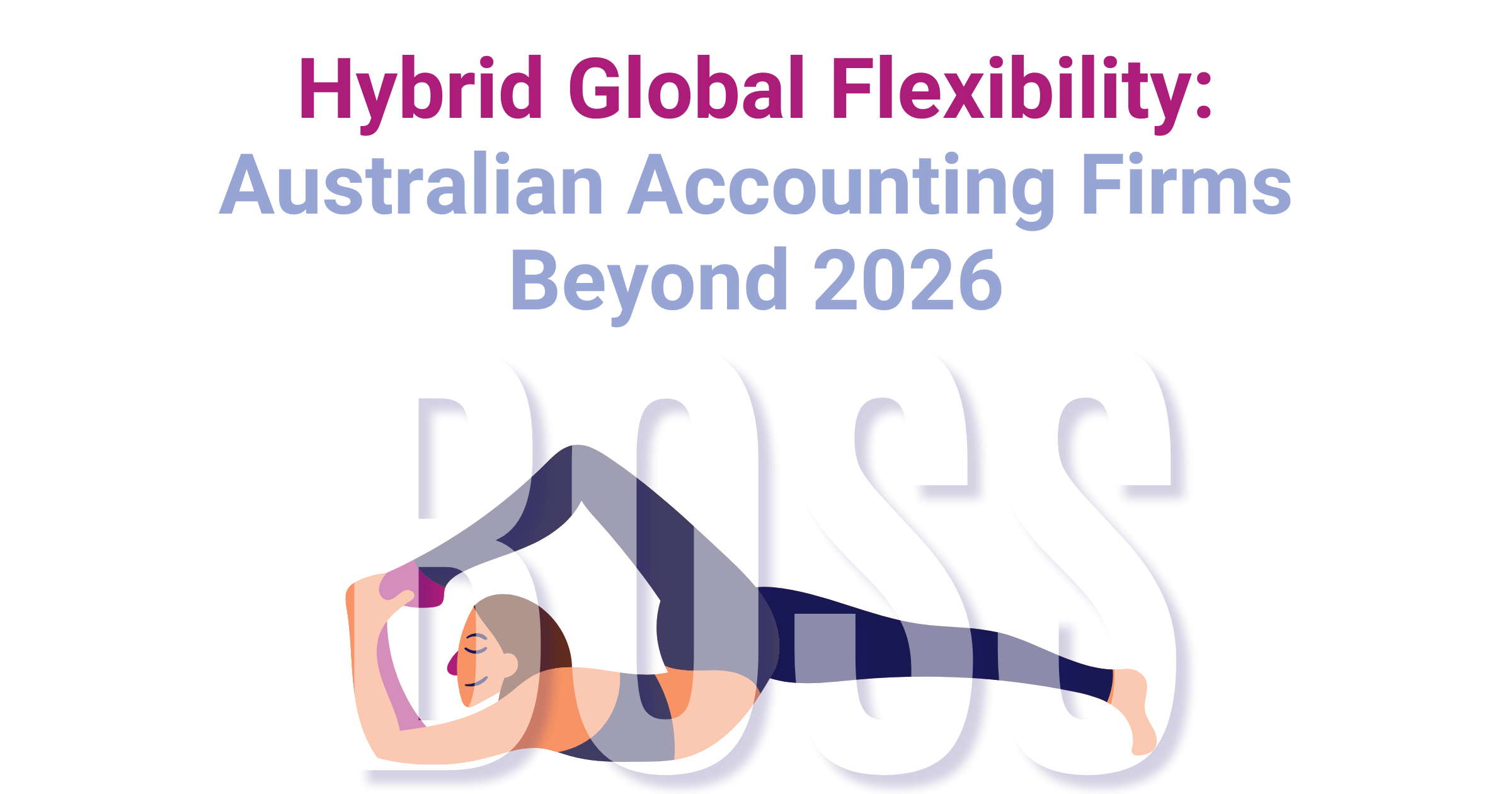Hybrid Global Flexibility: Australian Accounting Firms Beyond 2026 – woman in yoga pose representing work-life balance and flexibility