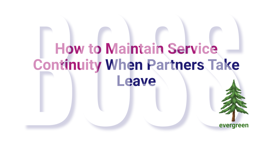 How to Maintain Service Continuity When Partners Take Leave