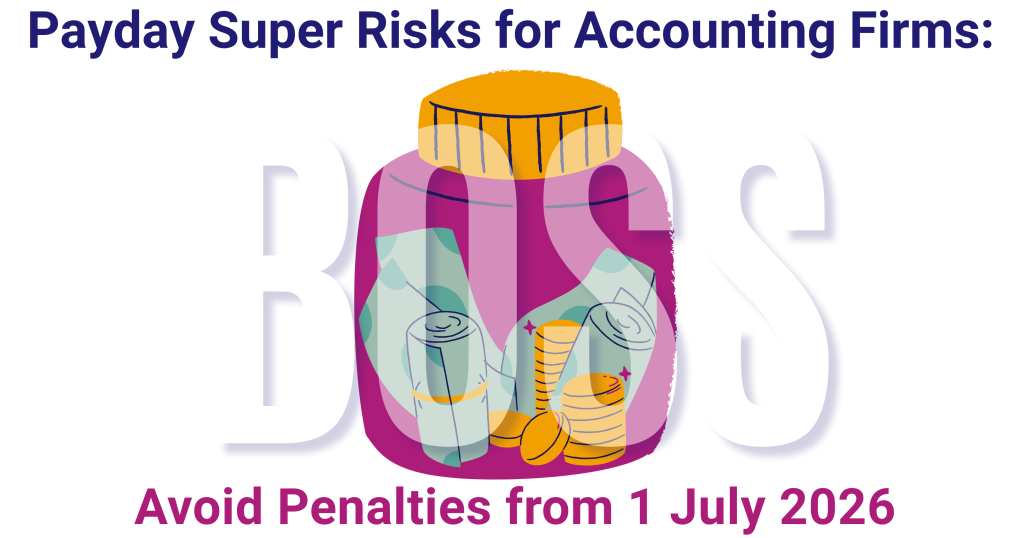 Payday super risks for accounting firms: How to avoid penalties and protect your practice from 1 July 2026