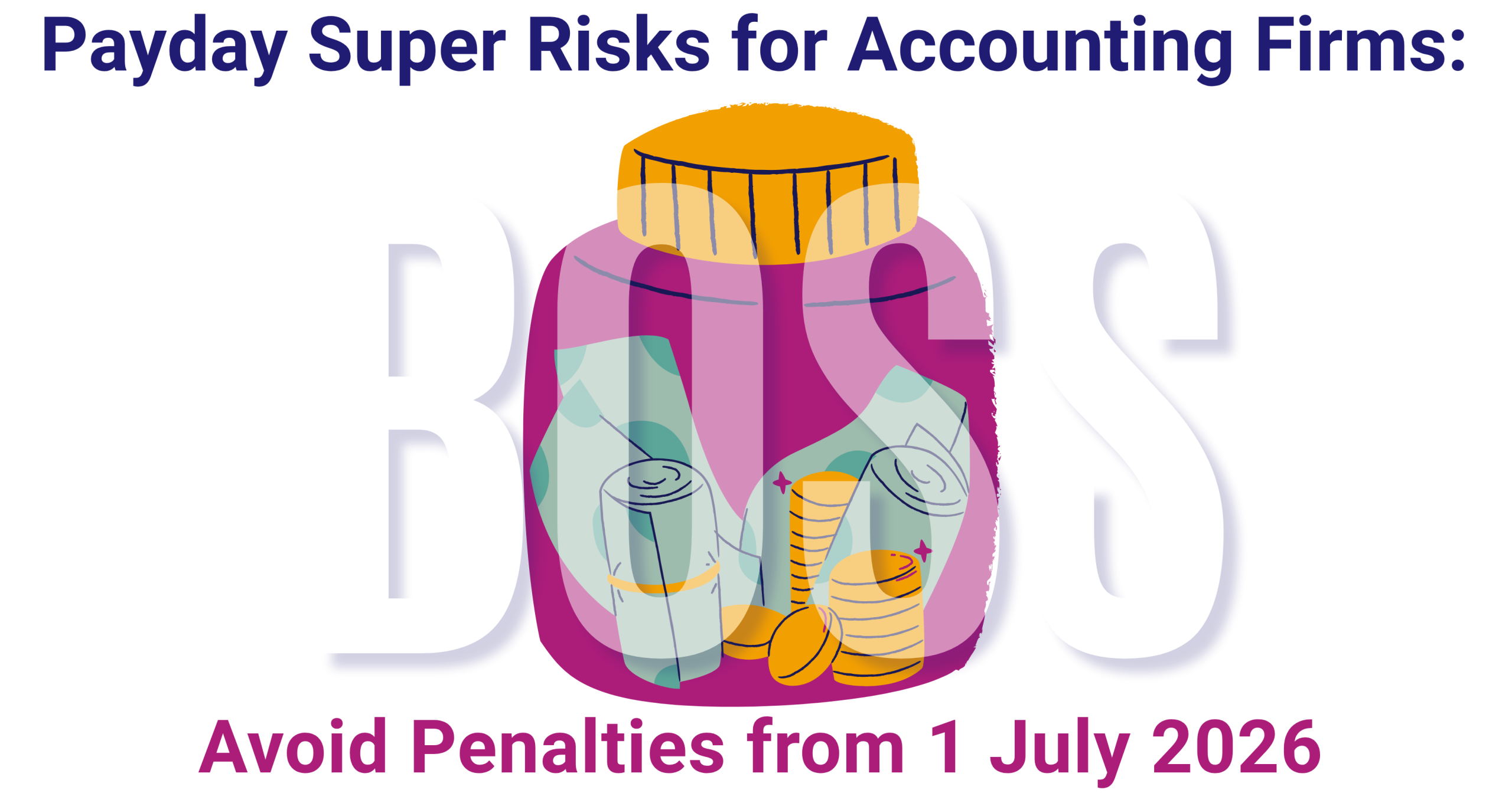 Payday super risks for accounting firms: How to avoid penalties and protect your practice from 1 July 2026