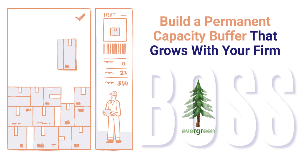 Build a permanent capacity buffer that grows with your firm – Evergreen
