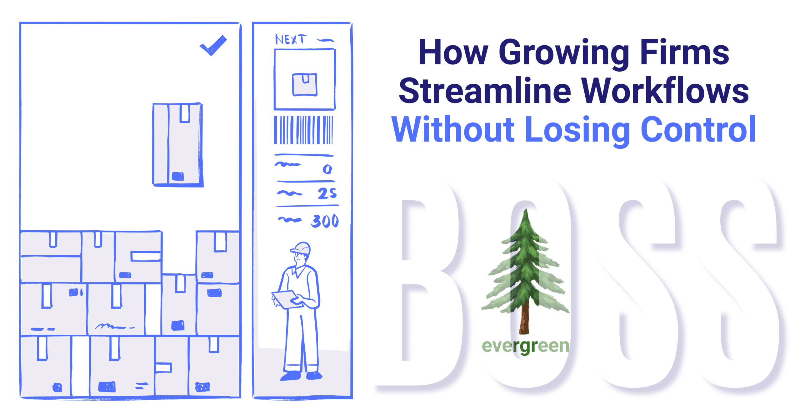 How growing firms streamline workflows without losing control – Evergreen
