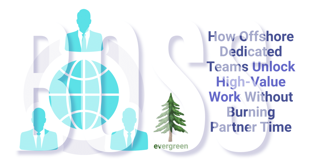how offshore dedicated teams unlock high-value work without burning partner time – evergreen