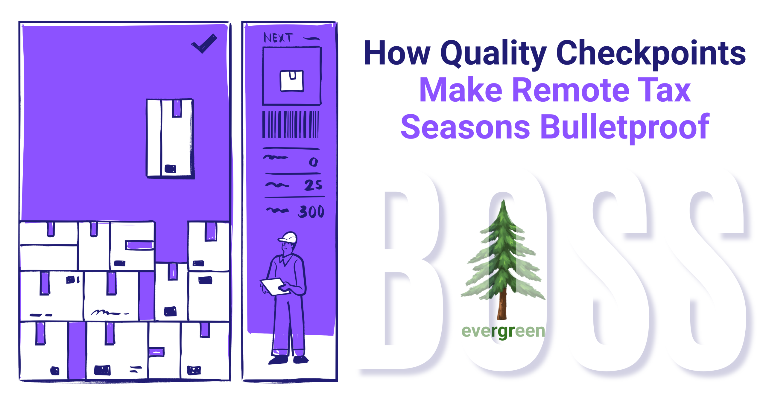 How quality checkpoints make remote tax seasons bulletproof – Evergreen