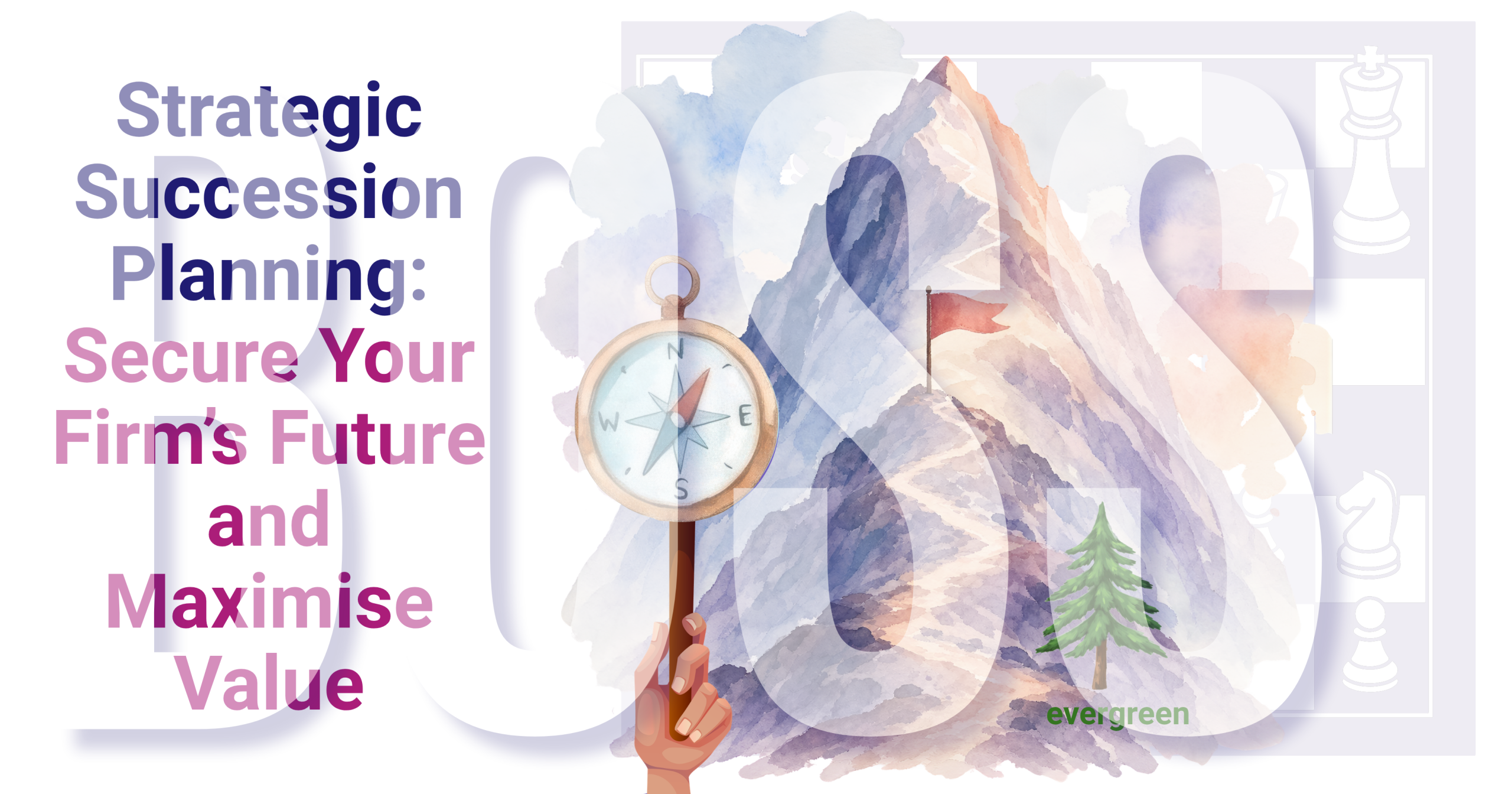 Strategic succession planning: protect value and ensure a smooth transition – evergreen