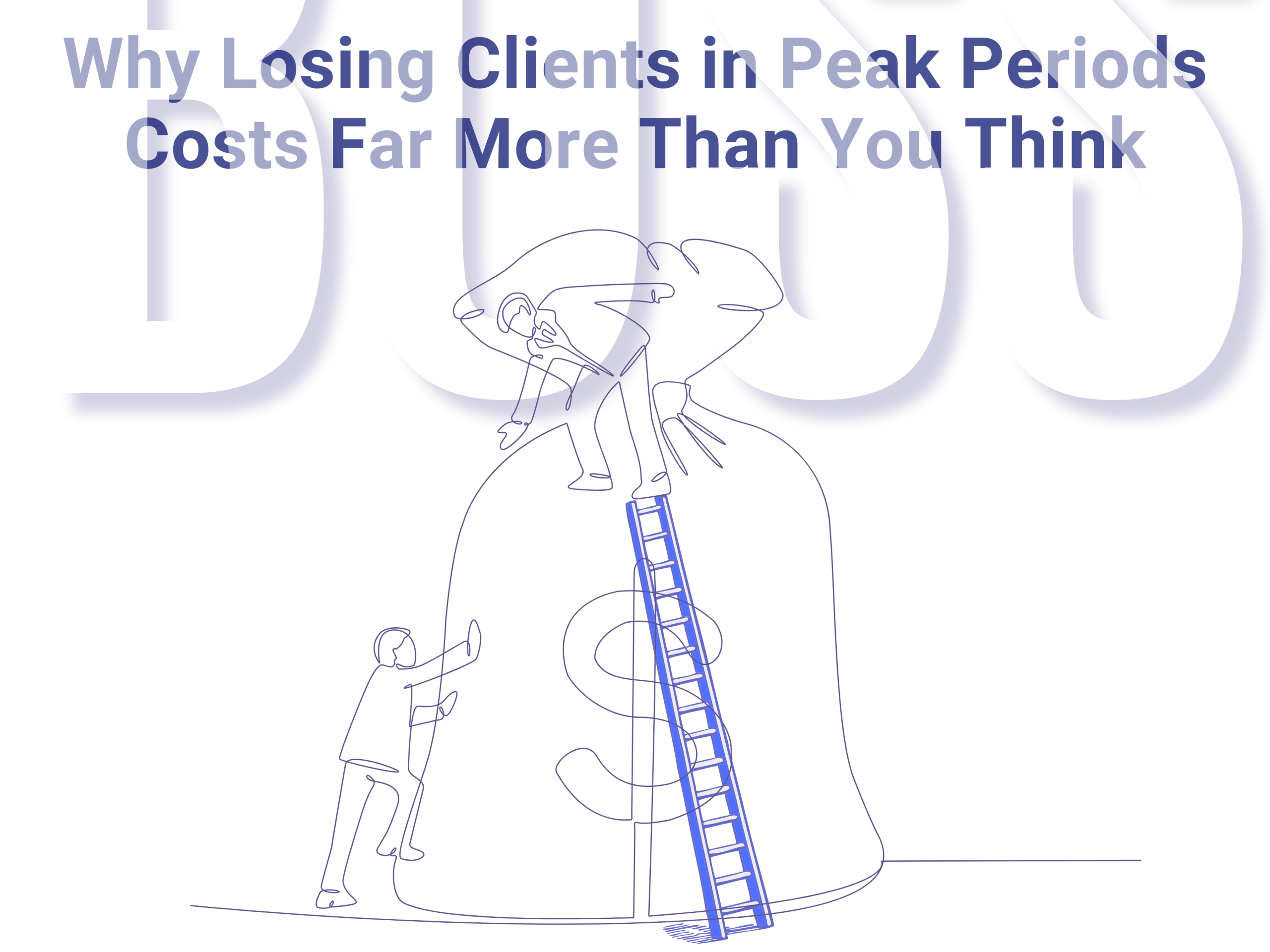 Why losing clients in peak periods costs far more than you think – Evergreen