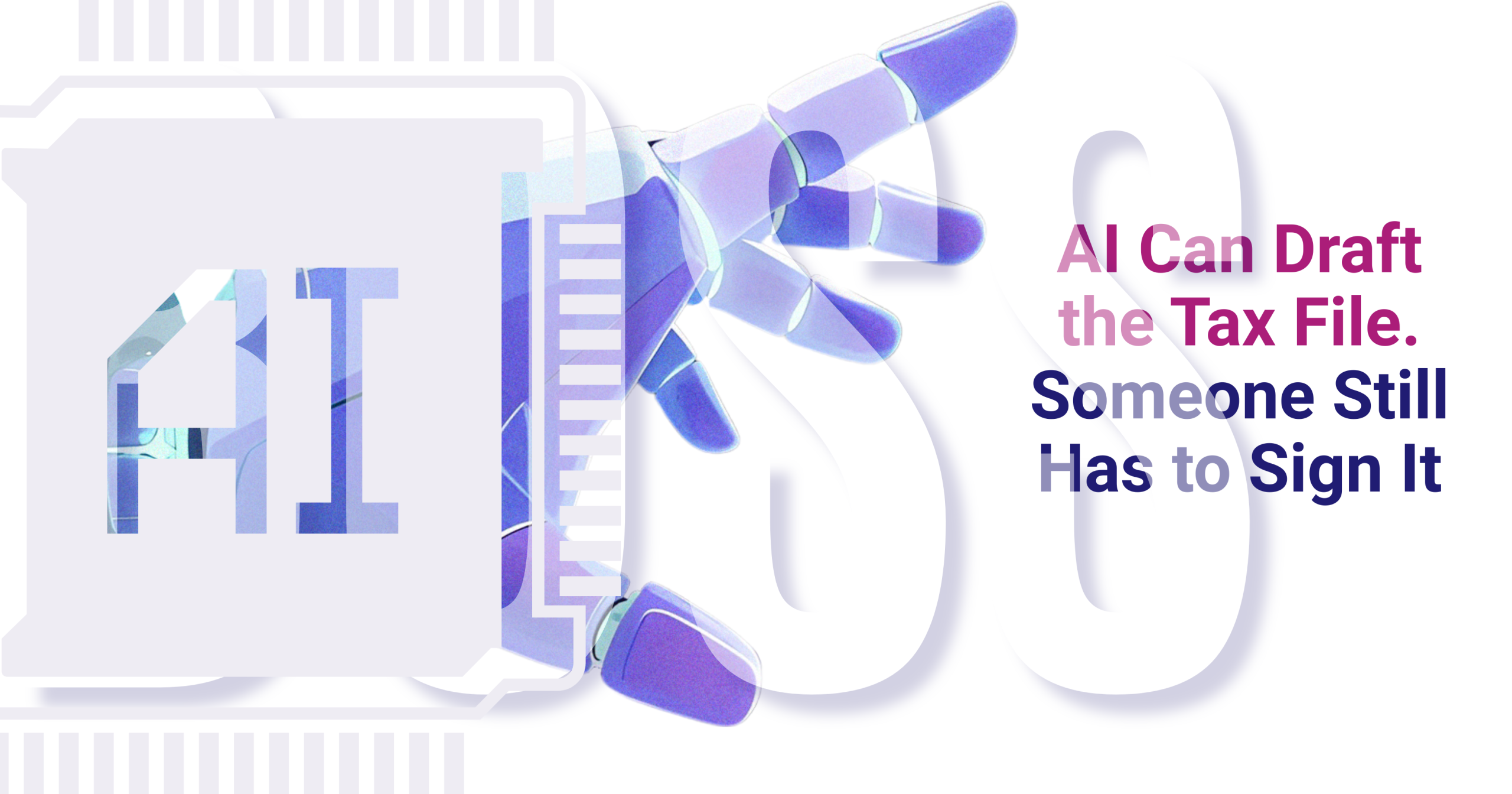 AI can draft the tax file. Someone still has to sign it – press release